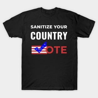 Sanitize Your Country - Vote T-Shirt